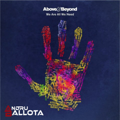 Above & Beyond vs Passenger 75 - We’re All We Need (Andru Ballota Intro Outro Bashup)