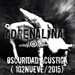 Adrenalina - Oscuridad Acústico (Radio 102Nueve/2015)
