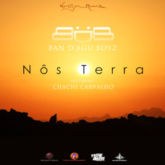 Ban D'agu Boyz - Nos Terra Ft. Chachi Carvalho