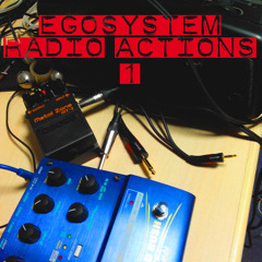 Egosystem: "RADIO ACTIONS 1"
