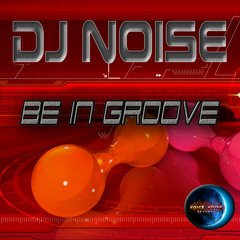 DJ Noise - Be in Groove (Noise vs Nonsdrome Eschatological Mix)