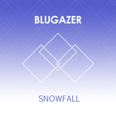 Blugazer - Snow Fall