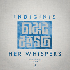 INDIGINIS - Her Whispers