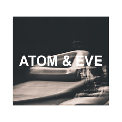 ATOM & Eve - For Now (Original Song)