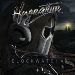 Hugeative - Blockwatcha