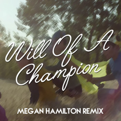Will Of A Champion (Megan Hamilton Remix)