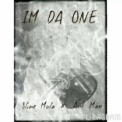 Im Da One - Slime Mula ft. Ant Man.mp3