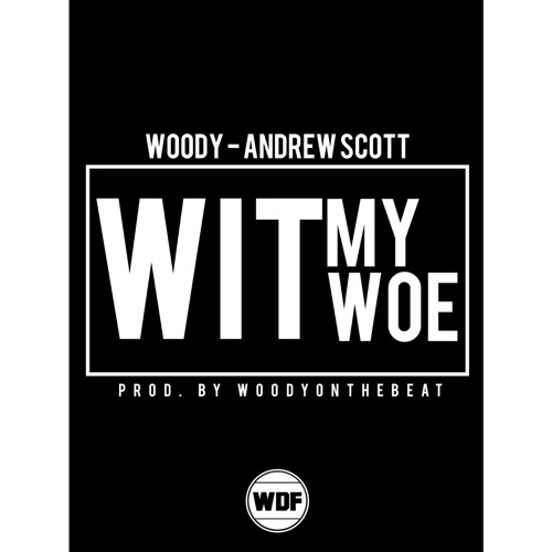 Stream Woody - Wit My Woe Ft. Andrew Scott by Woody Wdf | Listen online ...