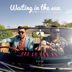 Waiting In The Sun - Mykill Feat Kurt Calleja (Radio Version)