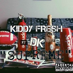 Kiddy Fresh Ft DK - Supreme - (Prod By Vision)