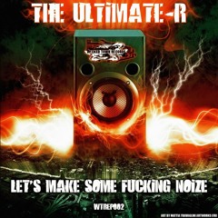 1.The Ultimate - R - Let's Make Some Fucking Noise