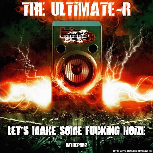 1.The Ultimate - R - Let's Make Some Fucking Noise