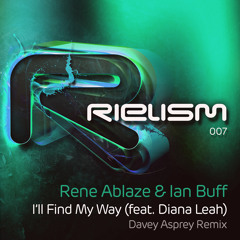 Rene Ablaze & Ian Buff feat. Diana Leah - I'll Find My Way (Davey Asprey Remix)
