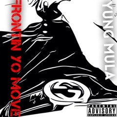 Yung Mula-Frontin Yo Move