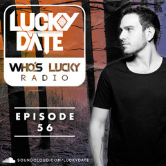 Lucky Date - Who's Lucky Radio (Episode 56)