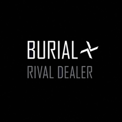 Burial - Rival Dealer (Ollie Macfarlane Remix)[free download]