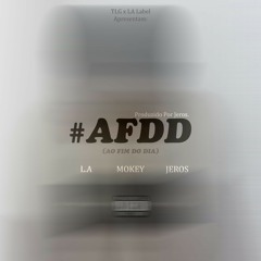 Mokey - #AFDD (Ao Fim Do Dia) ft. L.A. & Jeros [Prod. by Jeros].mp3