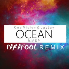 One Vision & JayJay Ft. MSP - Ocean  (Parafool Remix)
