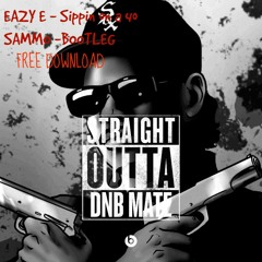 EAZY E - Sippin On A 40 (sammo bootleg) Freedownload