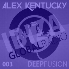 003.DEEPFUSION @ IBIZAGLOBALRADIO (Alex Kentucky) 25/08/15