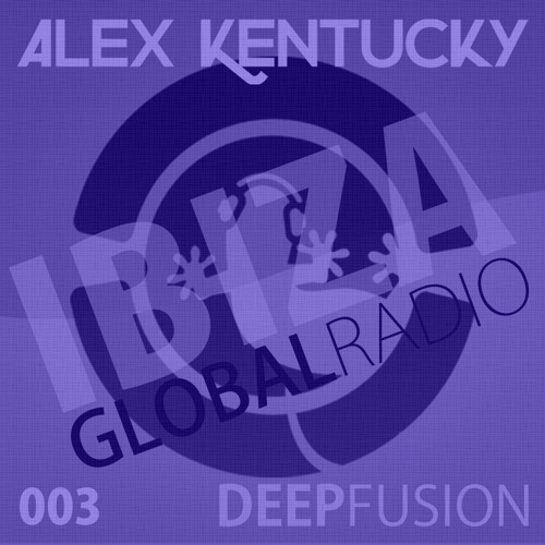 003.DEEPFUSION @ IBIZAGLOBALRADIO (Alex Kentucky) 25/08/15