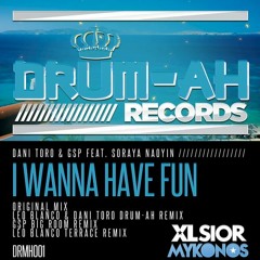 Dani Toro & GSP Feat. Soraya Naoyin - I Wanna Have Fun (Original Mix)