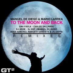 Manuel De Diego & Mario Larea - To The Moon And Back (GSP Remix)