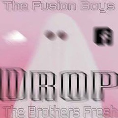 Drop - The Fusion Boys & The Brothers Fresh - OriginalMix 2015 Tributo A Jonathan  Sagredo