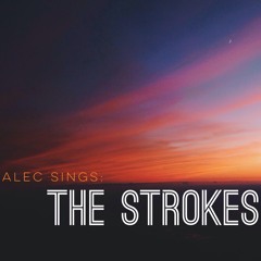 The End Has No End- Alec Castillo (Strokes cover)