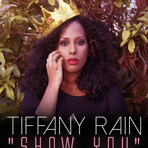 Stream Show You by Tiffany Rain Listen online for free on SoundCloud