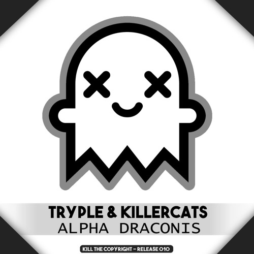 Killercats & Tryple - Alpha Draconis (Kill The Copyright FREE RELEASE)