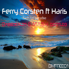 Ferry Corsten ft Haris - Back To Paradise (bassdealer & M.A.S.H.  Bootleg) [FREE Download]