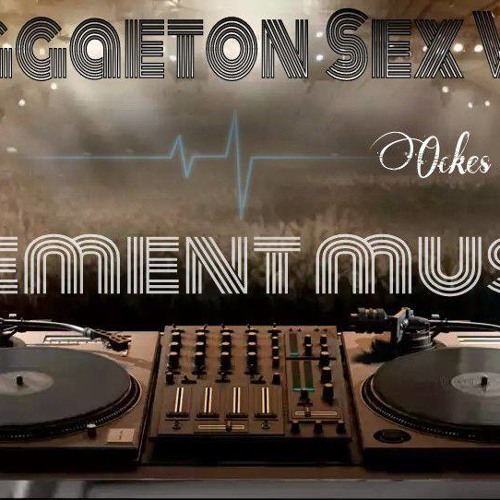 Stream Reggaeton Sex Vol 1 By Ockes Rudy Listen Online For Free On Soundcloud