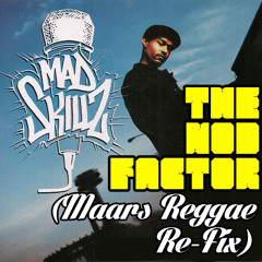 Mad Skillz- The Nod Factor (Maars Reggae Re - Fix)