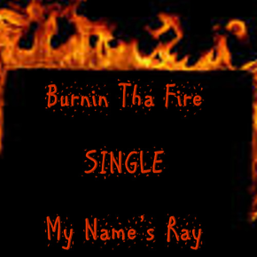burnin by ray burnin by ray