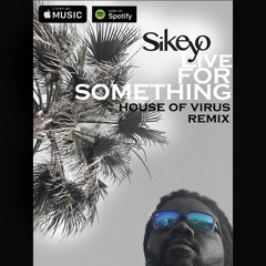 Live For Something (House Of Virus Remix)