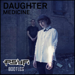 Daughter - Medicine (Psy Fi Remix)