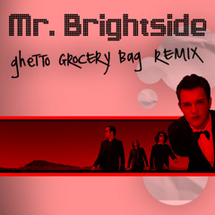 The Killers - Mr. Brightside (Ghetto Grocery Bag Remix)[Free DL]