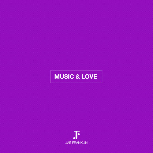 Jae Franklin - Music & Love