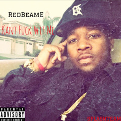 RedBeamE - Kant Fuck Wit Me