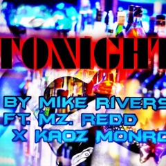 TONIGHT BY Mike Rivers X Kaoz Monroe X Mz. Redd