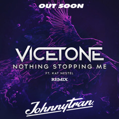 Vicetone - Nothing Stopping Me ft. Kat Nestel (Johnny Tran Remix)