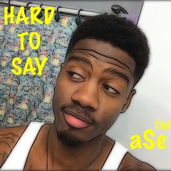 Hard To Say