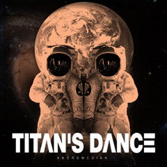Andromedian -Titan's Dance (Original Mix)