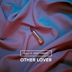 Other Lover Ft. HIGH HØØPS