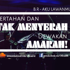 B.R - Aku Lawanmu