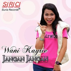 Wani Kayrie - Jangan Jangan