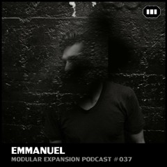 MODULAR EXPANSION PODCAST #037 | EMMANUEL