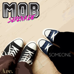 Someone - Mob Serenade