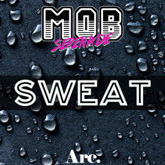 Sweat - Mob Serenade